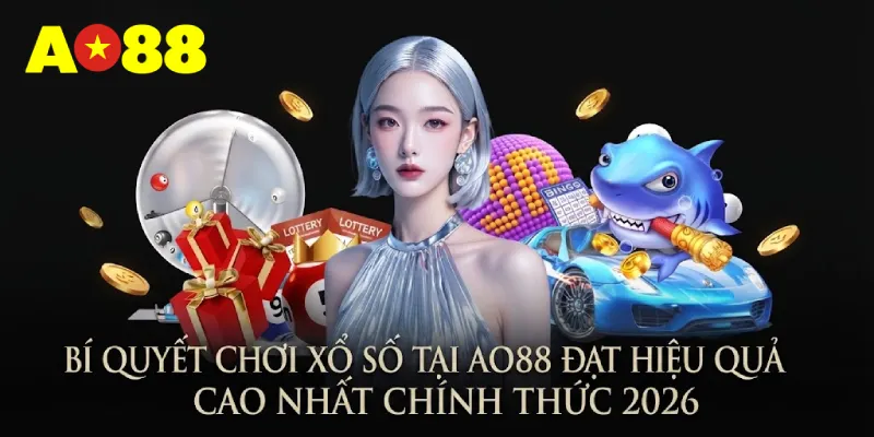 Bí quyết chơi xổ số tại AO88 đạt hiệu quả cao nhất