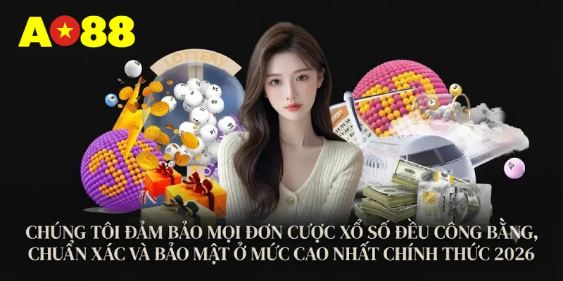Chúng tôi đảm bảo mọi đơn cược xổ số đều công bằng, chuẩn xác và bảo mật ở mức cao nhất