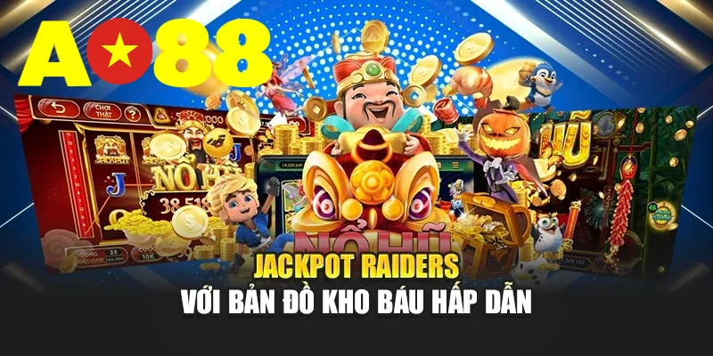 Jackpot Raiders với bản đồ kho báu hấp dẫn