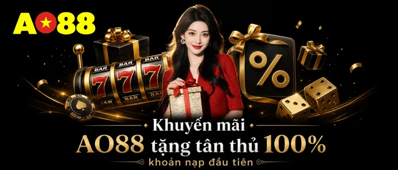 Khuyến mãi AO88 tặng tân thủ 100% khoản nạp đầu tiên