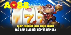 Quay Thưởng Slot Trực Tuyến Mang Đến Cảm Giác Hấp Dẫn