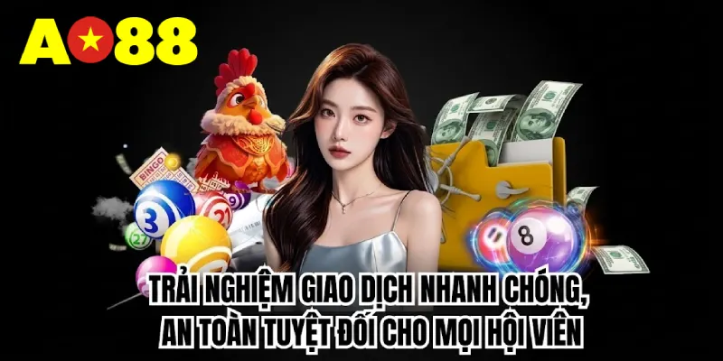 Trải nghiệm giao dịch nhanh chóng và an toàn tuyệt đối